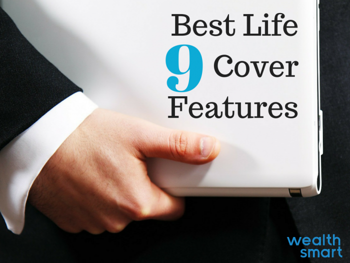 9 Defining Features of the Best Life Cover Insurance Policies